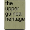The Upper Guinea Heritage by T. Garnett