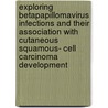 Exploring betapapillomavirus infections and their association with cutaneous squamous- cell carcinoma development door E.I. Plasmeijer