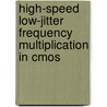 High-speed Low-jitter Frequency Multiplication In Cmos door R.C.H. van de Beek