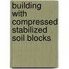 Building with compressed stabilized soil blocks door P. Lageschaar