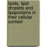 Lipids, lipid droplets and lipoproteins in their cellular context door R.J. Mesman
