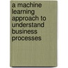 A machine learning approach to understand business processes door L. Maruster