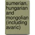 Sumerian, Hungarian and Mongolian (including Avaric)