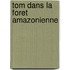 Tom dans la foret amazonienne