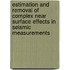 Estimation and removal of complex near surface effects in seismic measurements