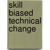 Skill biased technical change by M. Sanders