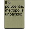 The Polycentric Metropolis Unpacked by B. Lambregts