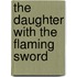 The Daughter with the Flaming Sword