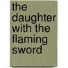 The Daughter with the Flaming Sword door Ina Cüsters-van Bergen