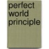 Perfect World Principle