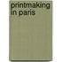 Printmaking in Paris