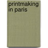 Printmaking in Paris door Marije Vellekoop