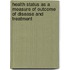 Health status as a measure of outcome of disease and treatment