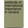wetlands of international importance in Ukraine door S. Frazier