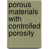 Porous materials with controlled porosity door Bram Neirinck