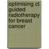 Optimising Ct Guided Radiotherapy For Breast Cancer door H.P. van der Laan