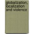 Globalization, localization and violence