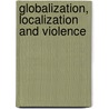Globalization, localization and violence by P.L. de Silva