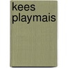 Kees playmais by E. Pruister
