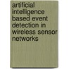 Artificial intelligence based event detection in wireless sensor networks door Majid Bahrepour