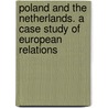 Poland and the Netherlands. A case study of European Relations door Ryszard Zelichowski