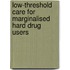 Low-threshold Care for Marginalised Hard Drug Users