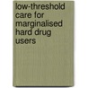 Low-threshold Care for Marginalised Hard Drug Users door A. van der Poel