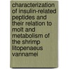 Characterization of insulin-related peptides and their relation to molt and metabolism of the shrimp Litopenaeus vannamei door A.C. Gutierrez