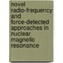 Novel radio-frequency and force-detected approaches in nuclear magnetic resonance