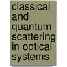 Classical and quantum scattering in optical systems by G.P. Puentes