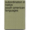 Subordination in Native South-American Languages door R. van Gijn