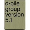 D-Pile Group Version 5.1 by J.L. Bijnagte