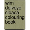 Wim Delvoye Cloaca Colouring Book door Wim Delvoye