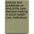 Policies and guidelines on end-of-life care decision-making in Dutch health care institutions