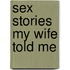 Sex stories my wife told me