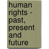Human Rights - Past, Present and Future door Schreeuw om Leven