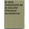 Le droit institutionel de la securite interieure europeenne by P. Bertholet