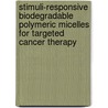 Stimuli-Responsive Biodegradable Polymeric Micelles for Targeted Cancer Therapy door M. Talelli
