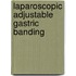 Laparoscopic Adjustable Gastric Banding