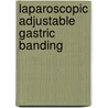 Laparoscopic Adjustable Gastric Banding by J.R. de Jong