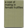 A cost of mating in female fruitflies door L. Partridge
