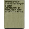Stochastic water demand modelling for a better understanding of hydraulics in water distribution networks door E.J.M. Blokker