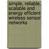 Simple, Reliable, Scalable and Energy Efficient Wireless Sensor Networks by C. Guo