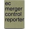 Ec Merger Control Reporter by G. van Gerven