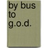 By bus to G.O.D.