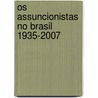 Os Assuncionistas no Brasil 1935-2007 by K. Scheffers