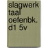 SLAGWERK TAAL OEFENBK. D1 5V
