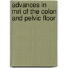 Advances In Mri Of The Colon And Pelvic Floor door F.M. Zijta