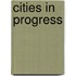 Cities in Progress