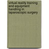 Virtual reality training and equipment handling in laparoscopic surgery door E.G.G. Verdaasdonk